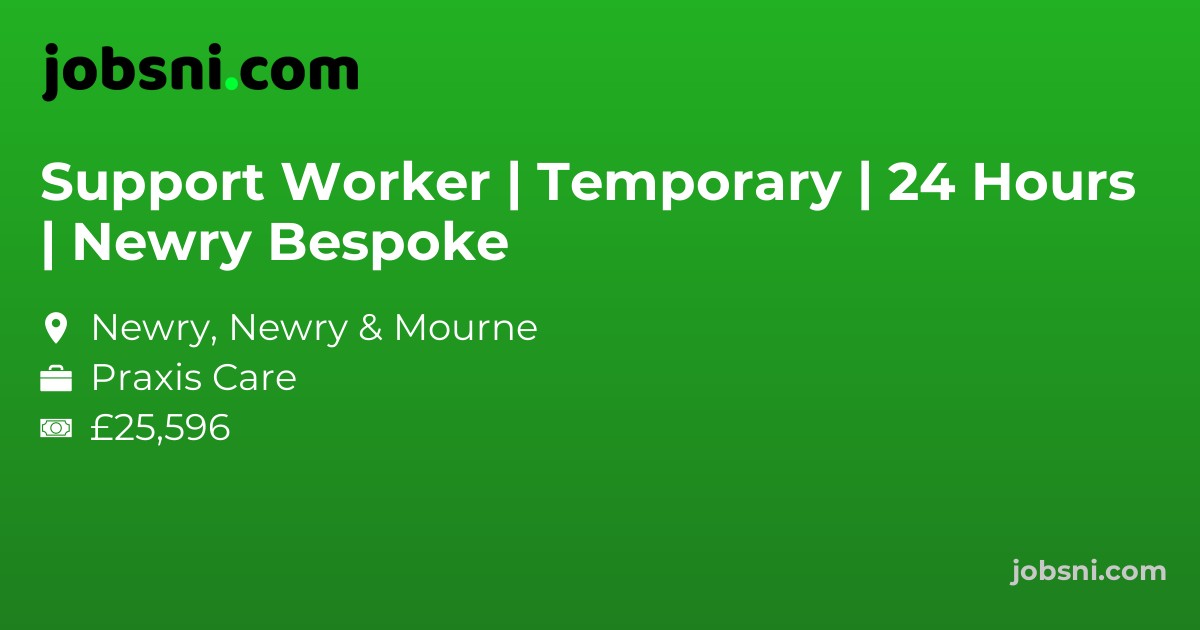 Support Worker | Temporary | 24 Hours | Newry Bespoke