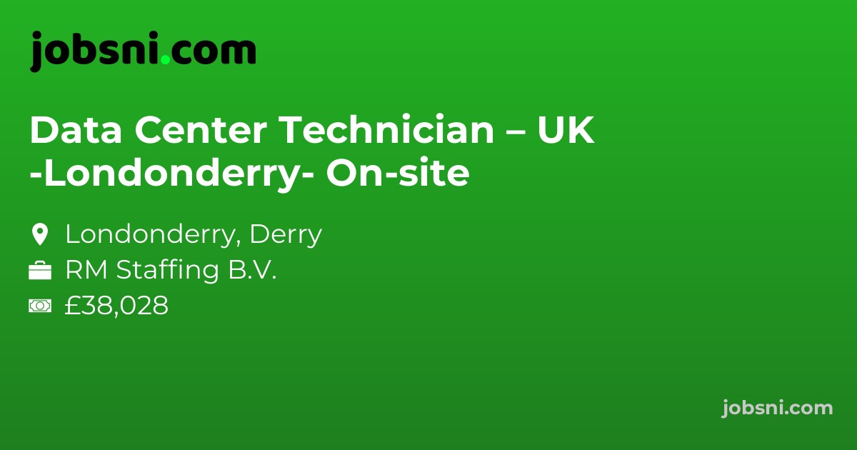 Data Center Technician – UK -Londonderry- On-site
