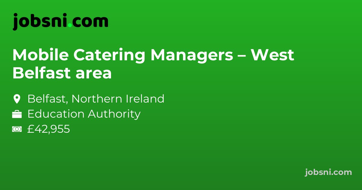 Mobile Catering Managers – West Belfast area