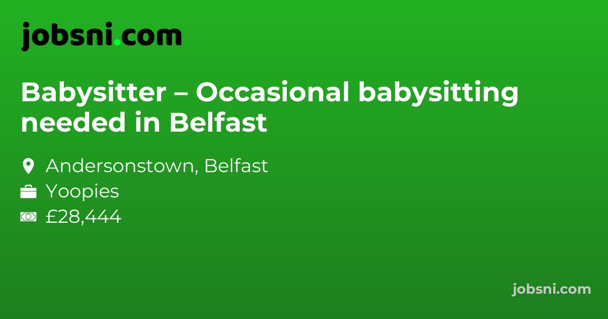 Babysitter – Occasional babysitting needed in Belfast
