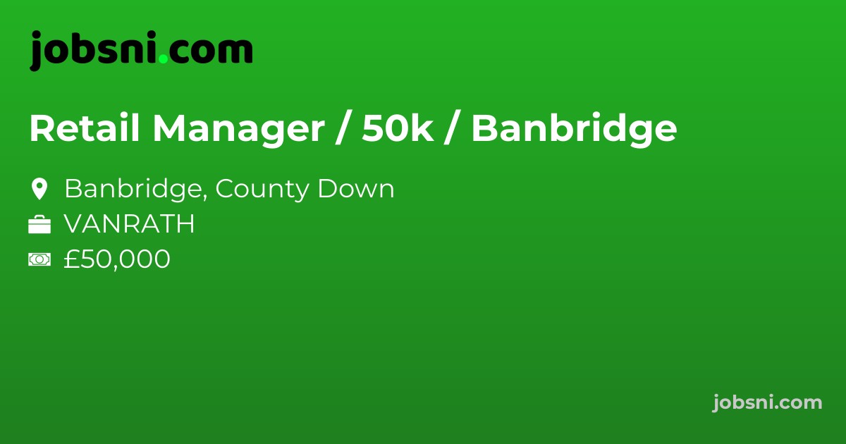 Retail Manager / 50k / Banbridge