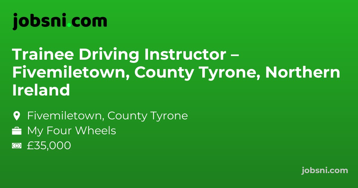 Trainee Driving Instructor – Fivemiletown, County Tyrone, Northern Ireland