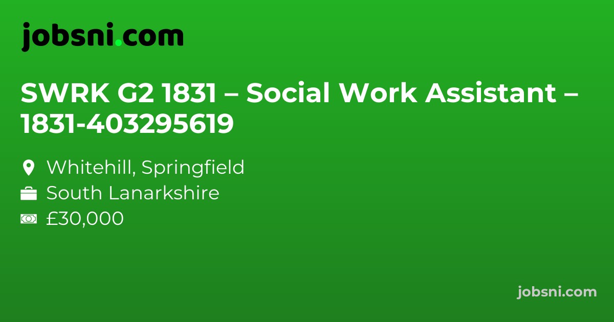 SWRK G2 1831 – Social Work Assistant – 1831-403295619