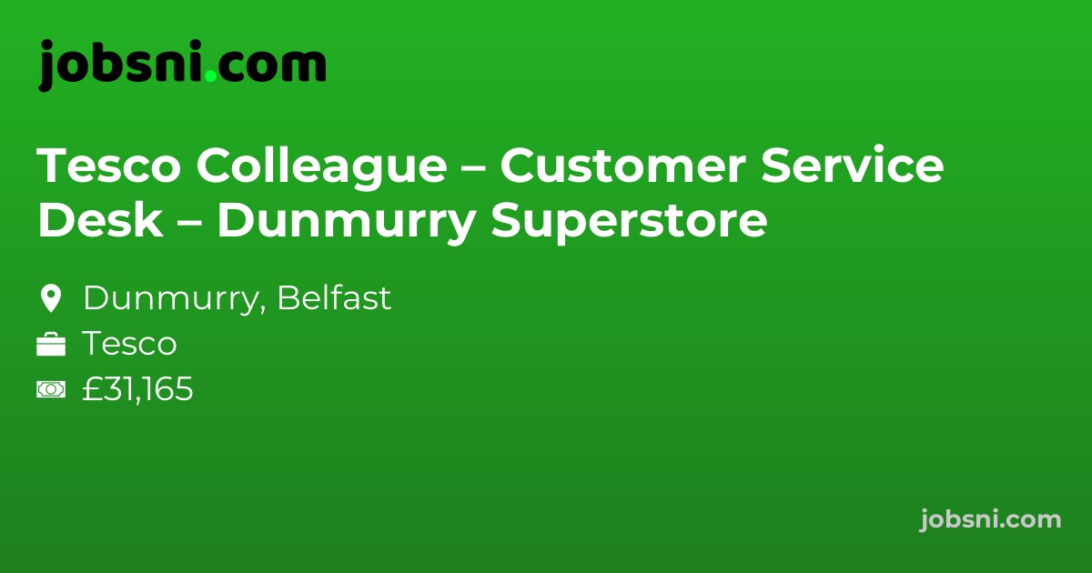 Tesco Colleague – Customer Service Desk – Dunmurry Superstore