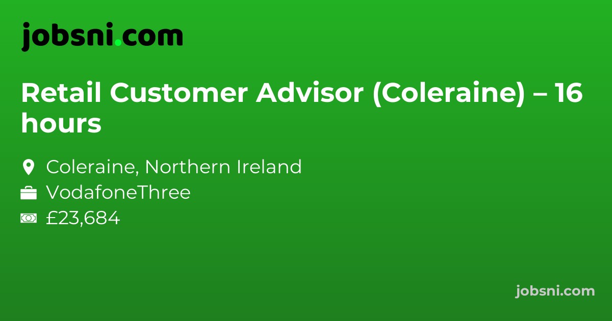 Retail Customer Advisor (Coleraine) – 16 hours