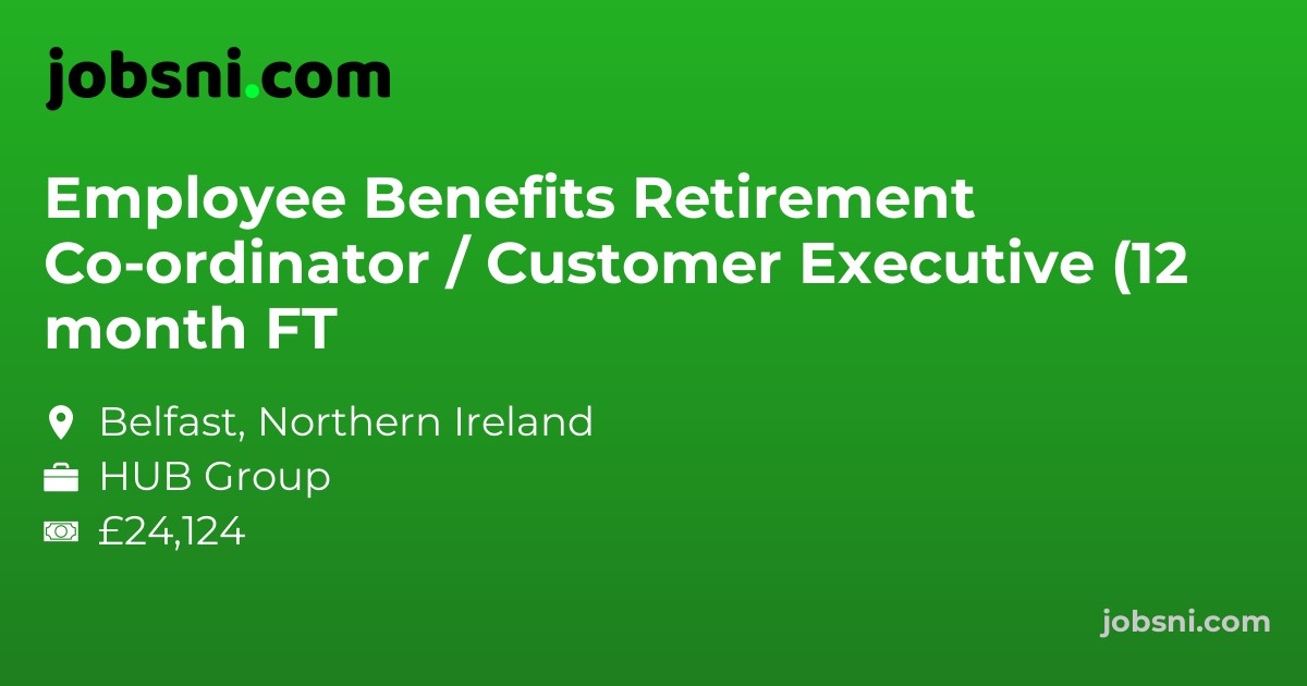 Employee Benefits Retirement Co-ordinator / Customer Executive (12 month FT