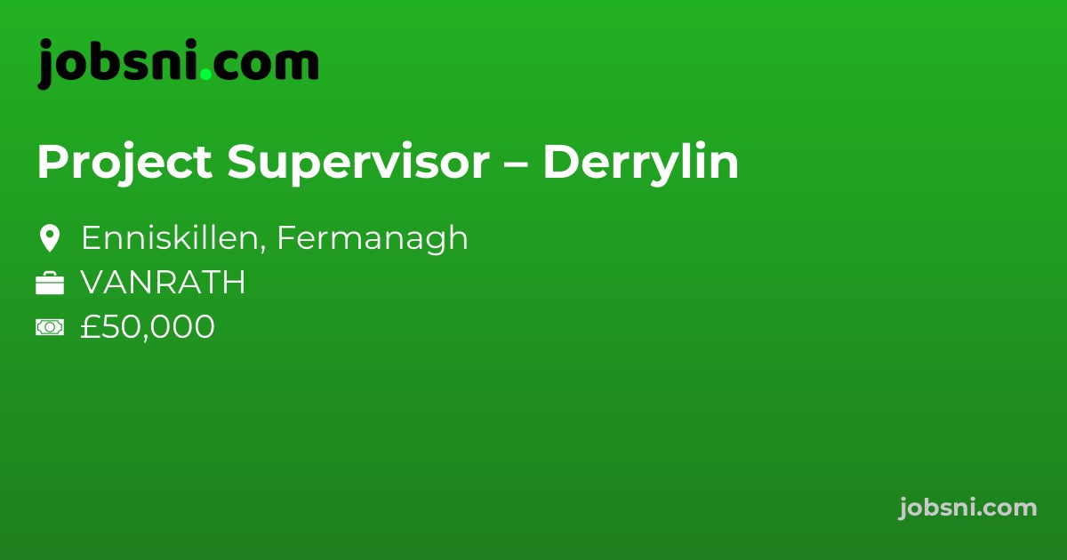 Project Supervisor – Derrylin