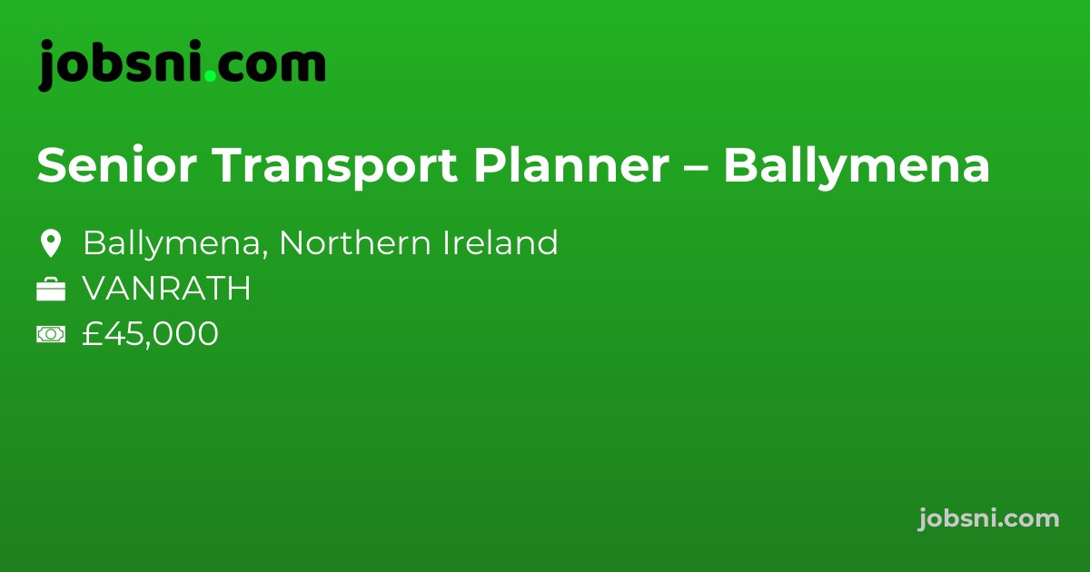 Senior Transport Planner – Ballymena