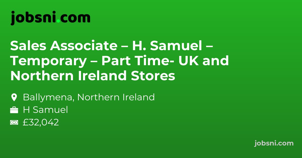 Sales Associate – H. Samuel – Temporary – Part Time- UK and Northern Ireland Stores