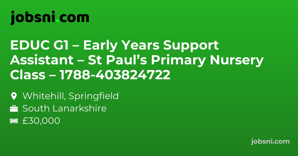 EDUC G1 – Early Years Support Assistant – St Paul’s Primary Nursery Class – 1788-403824722