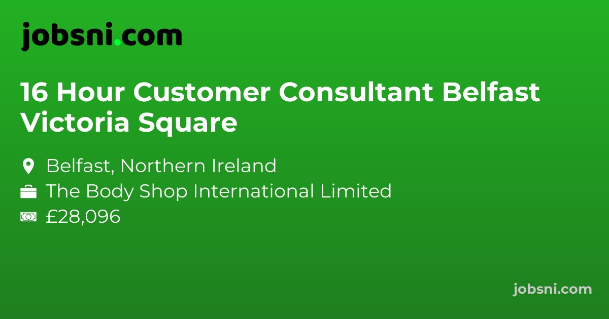 16 Hour Customer Consultant Belfast Victoria Square