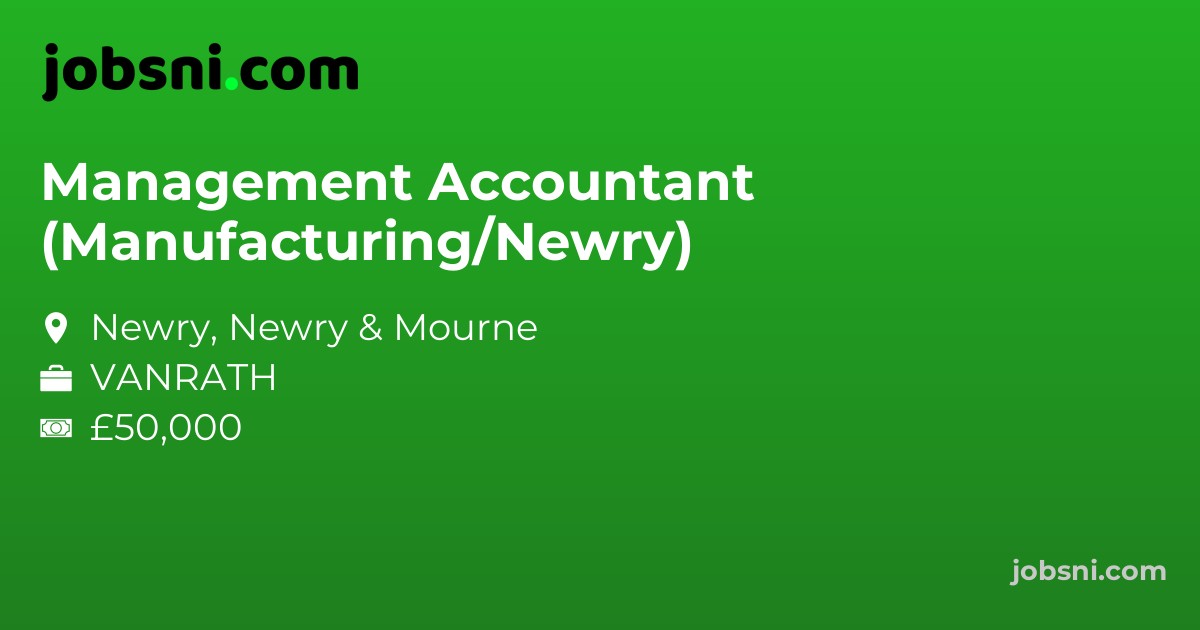 Management Accountant (Manufacturing/Newry)