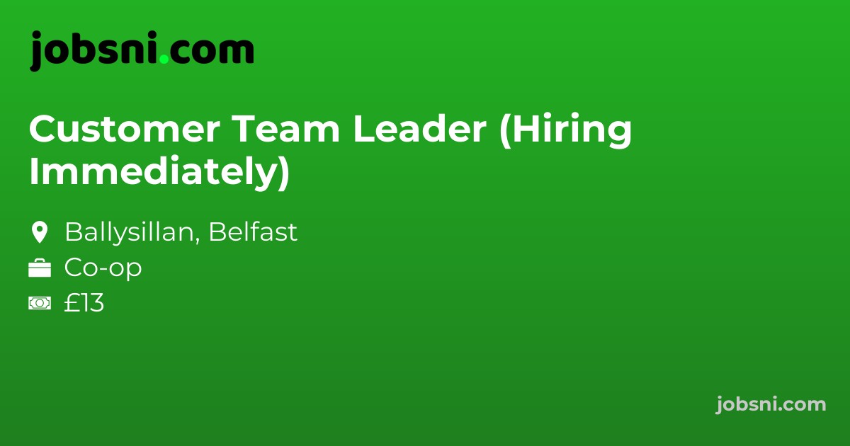 Customer Team Leader (Hiring Immediately)