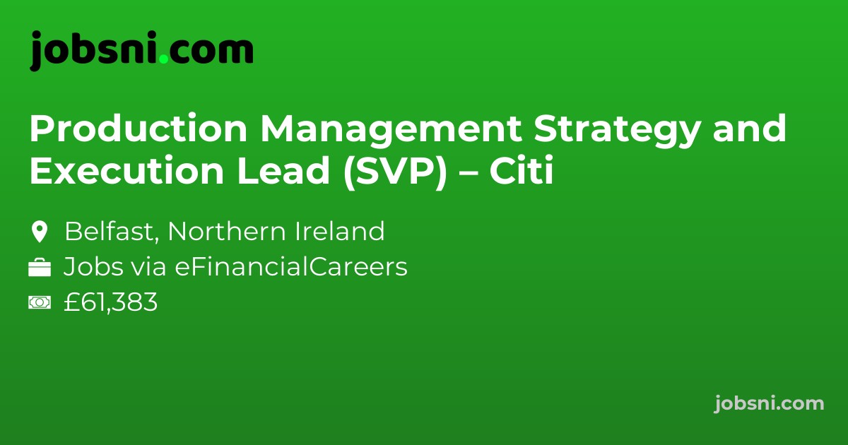 Production Management Strategy and Execution Lead (SVP) – Citi