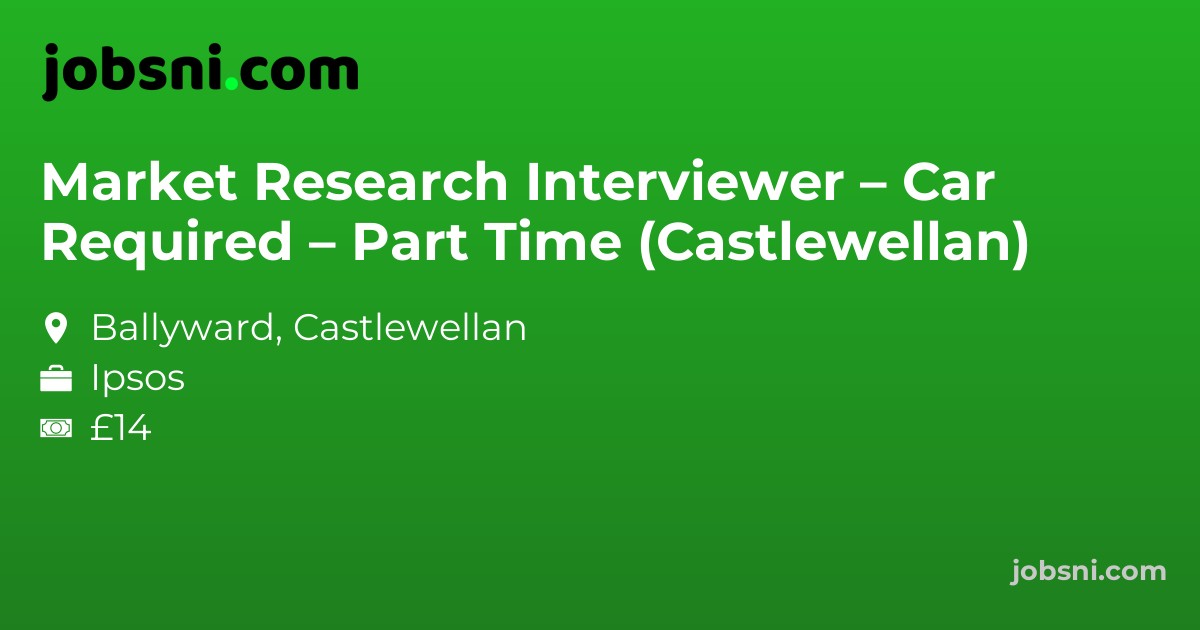 Market Research Interviewer – Car Required – Part Time (Castlewellan)