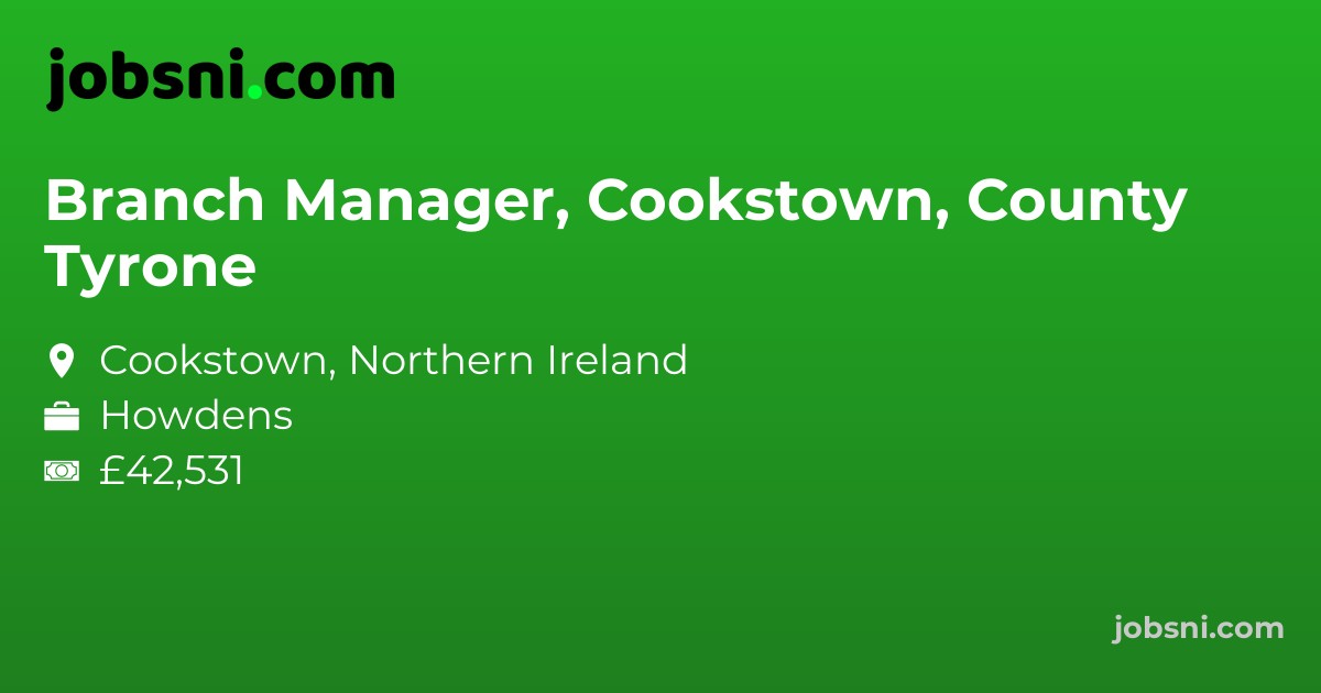 Branch Manager, Cookstown, County Tyrone