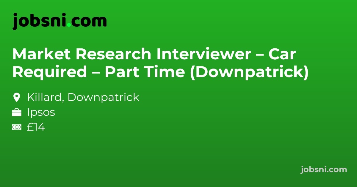 Market Research Interviewer – Car Required – Part Time (Downpatrick)