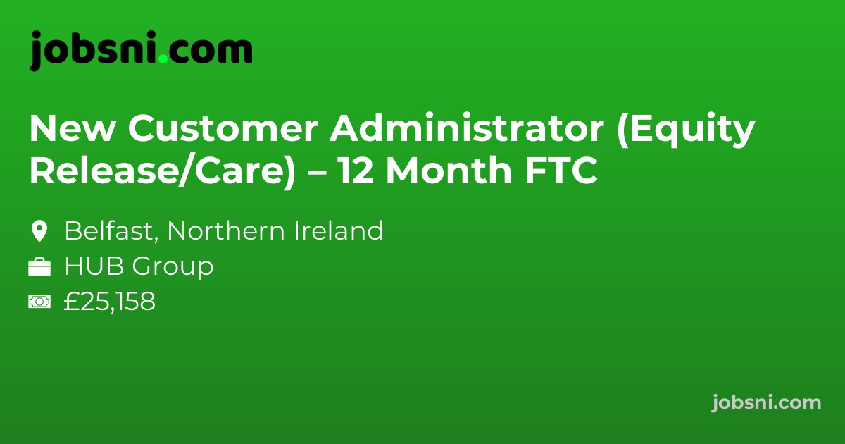 New Customer Administrator (Equity Release/Care) – 12 Month FTC