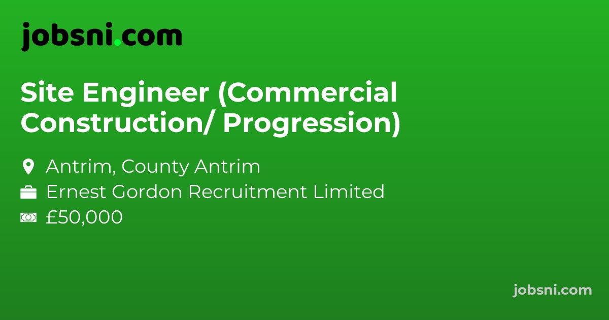 Site Engineer (Commercial Construction/ Progression)