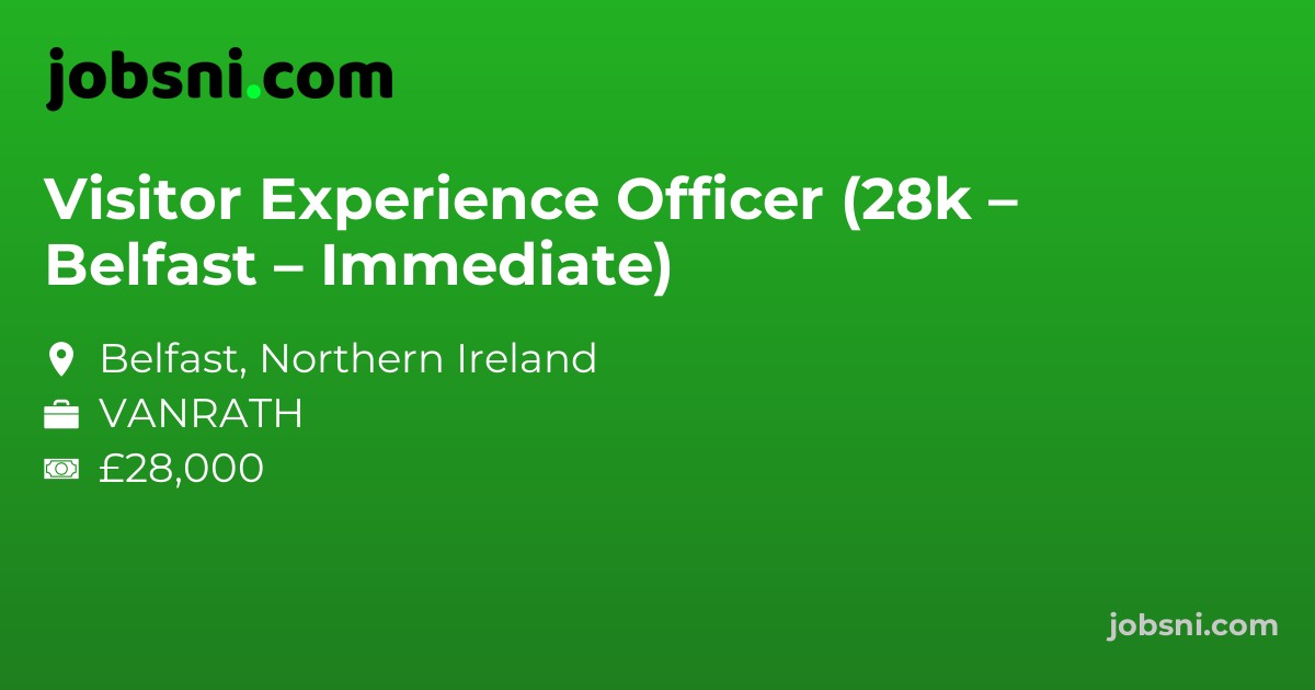 Visitor Experience Officer (28k – Belfast – Immediate)