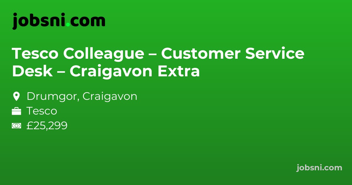 Tesco Colleague – Customer Service Desk – Craigavon Extra