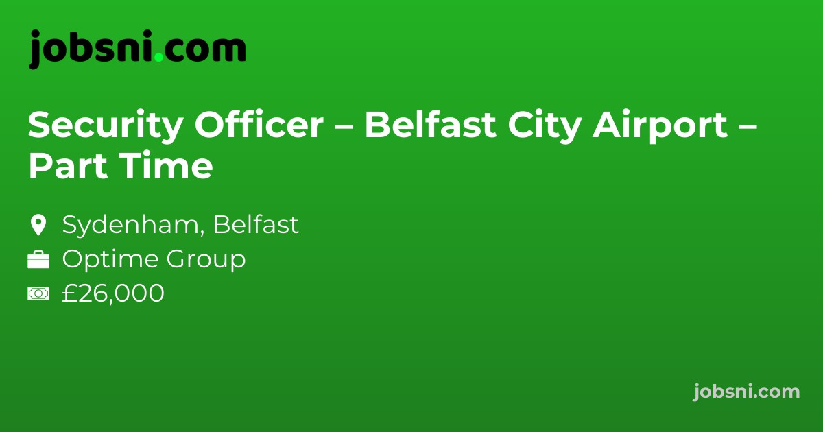 Security Officer – Belfast City Airport – Part Time