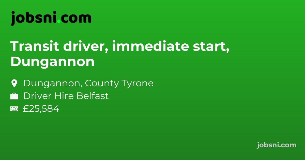 Transit driver, immediate start, Dungannon