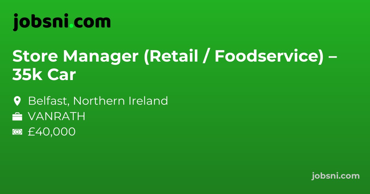 Store Manager (Retail / Foodservice) – 35k  Car