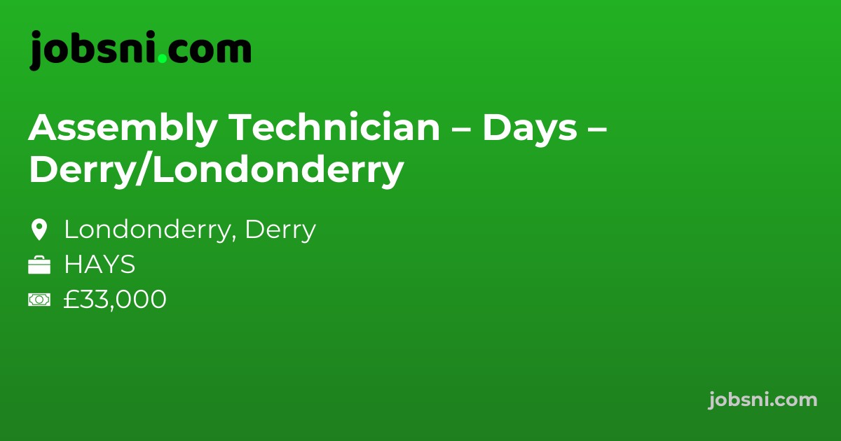 Assembly Technician – Days – Derry/Londonderry