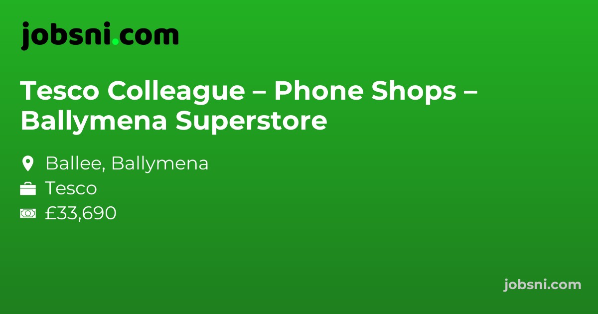 Tesco Colleague – Phone Shops – Ballymena Superstore