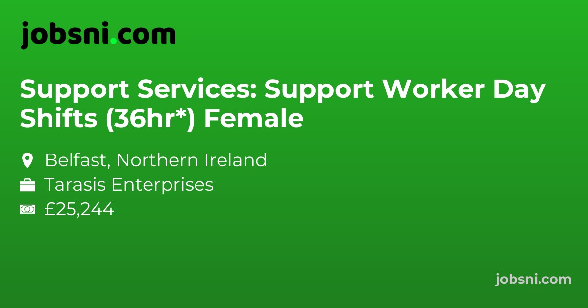 Support Services: Support Worker Day Shifts (36hr*) Female