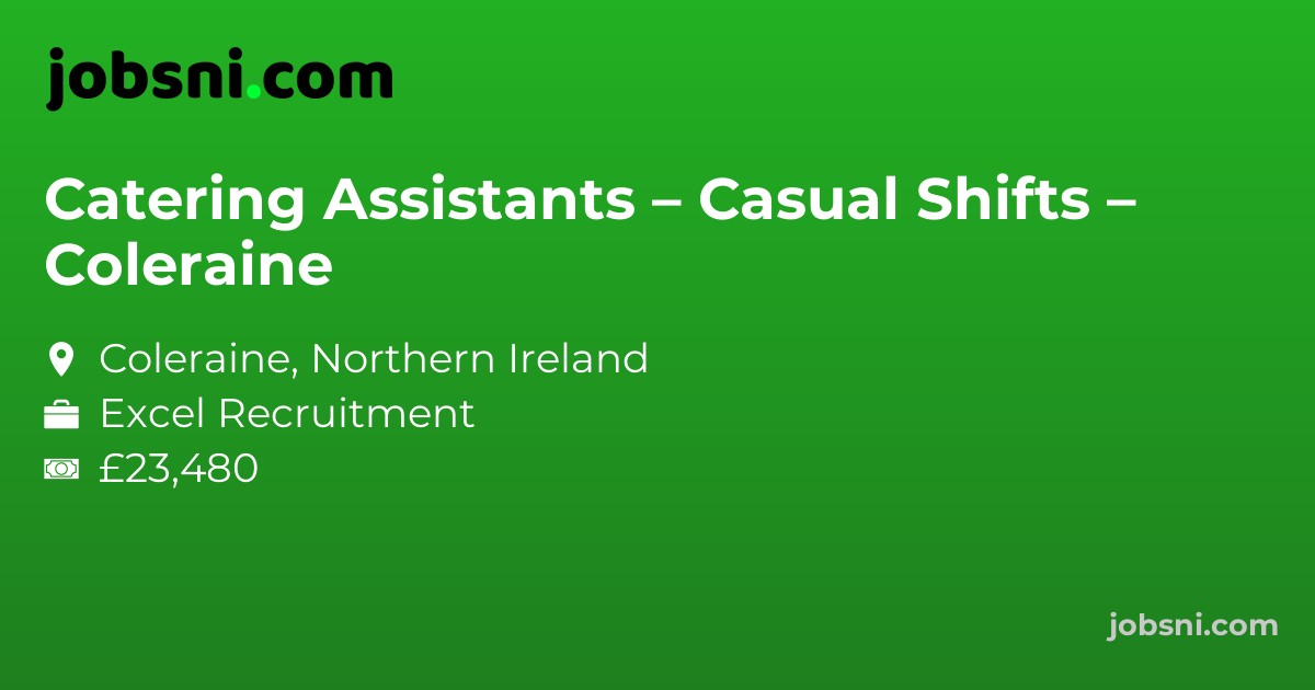 Catering Assistants – Casual Shifts – Coleraine