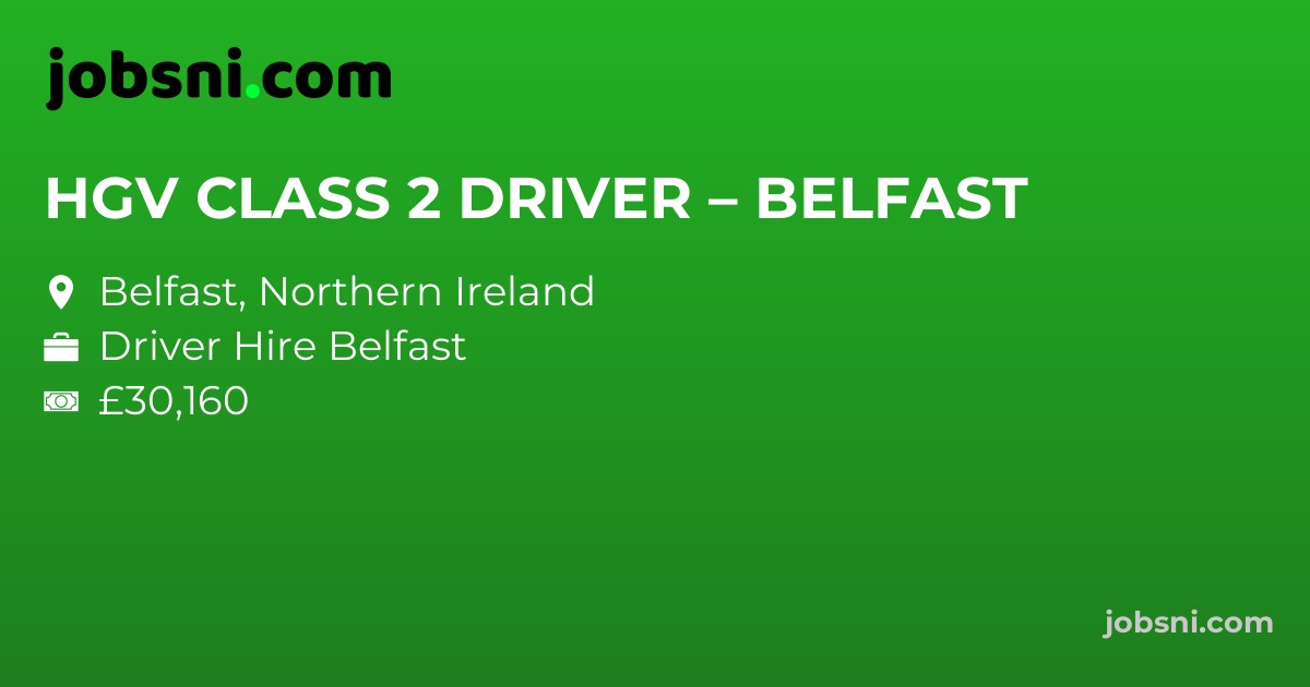 HGV CLASS 2 DRIVER – BELFAST