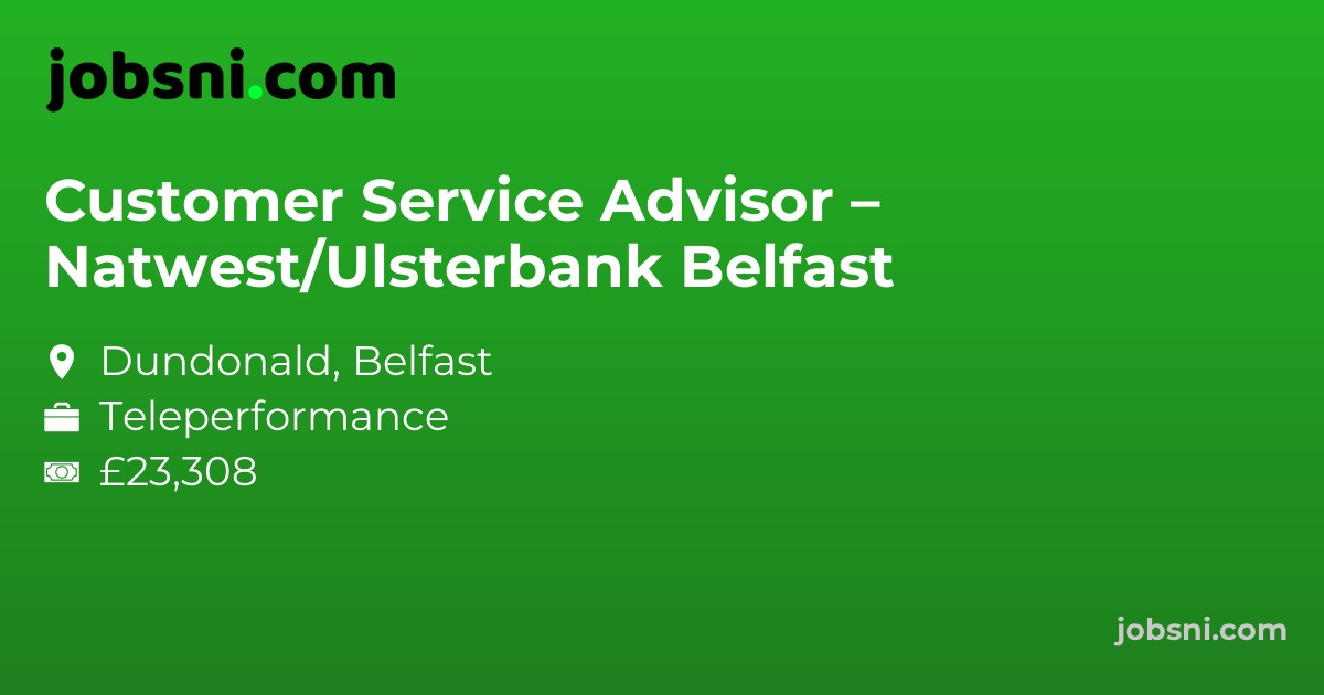 Customer Service Advisor – Natwest/Ulsterbank Belfast
