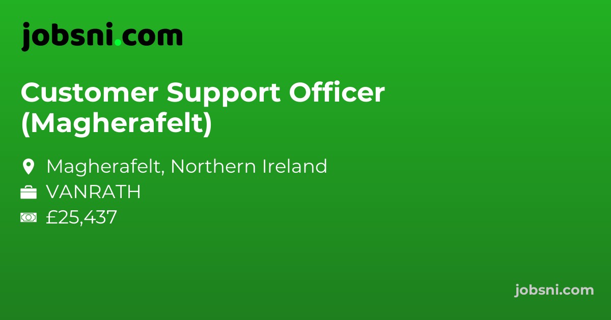 Customer Support Officer (Magherafelt)