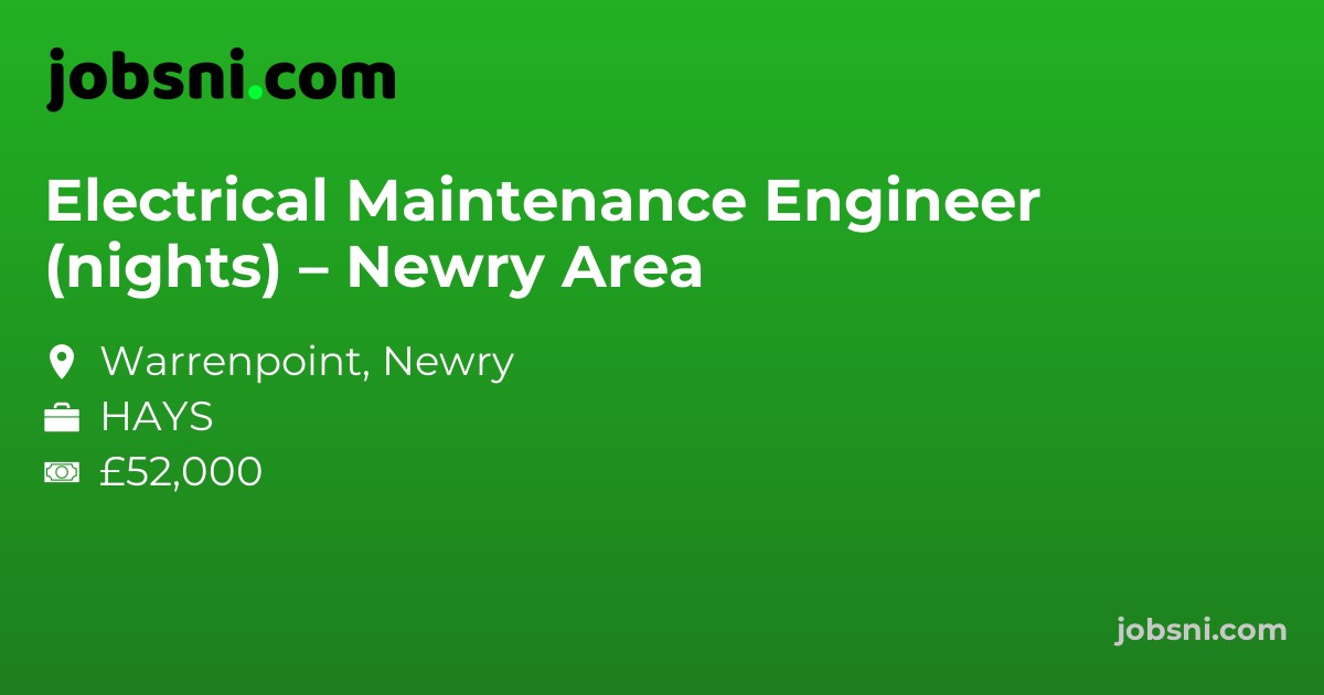 Electrical Maintenance Engineer (nights) – Newry Area