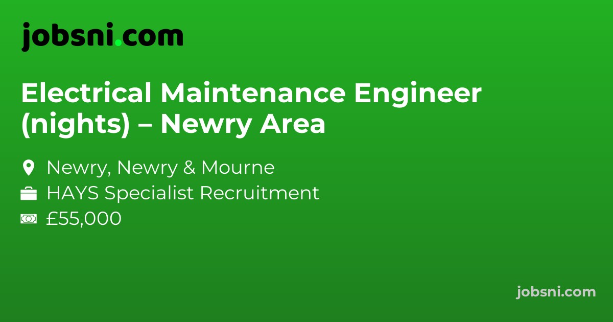 Electrical Maintenance Engineer (nights) – Newry Area