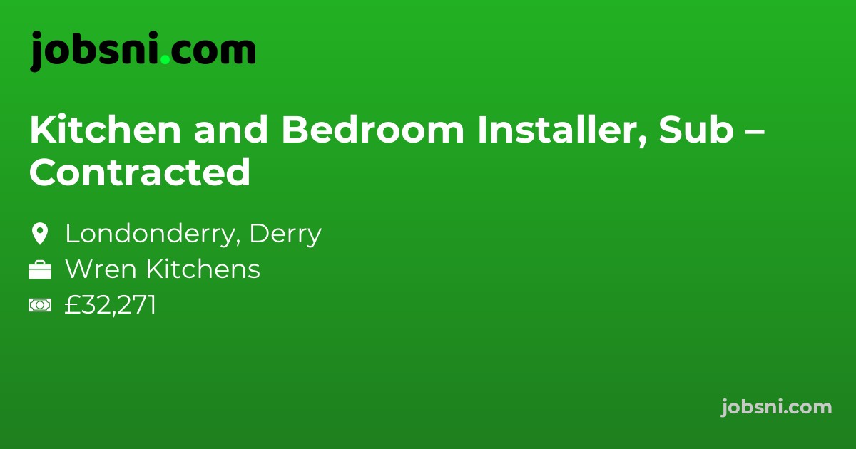 Kitchen and Bedroom Installer, Sub – Contracted