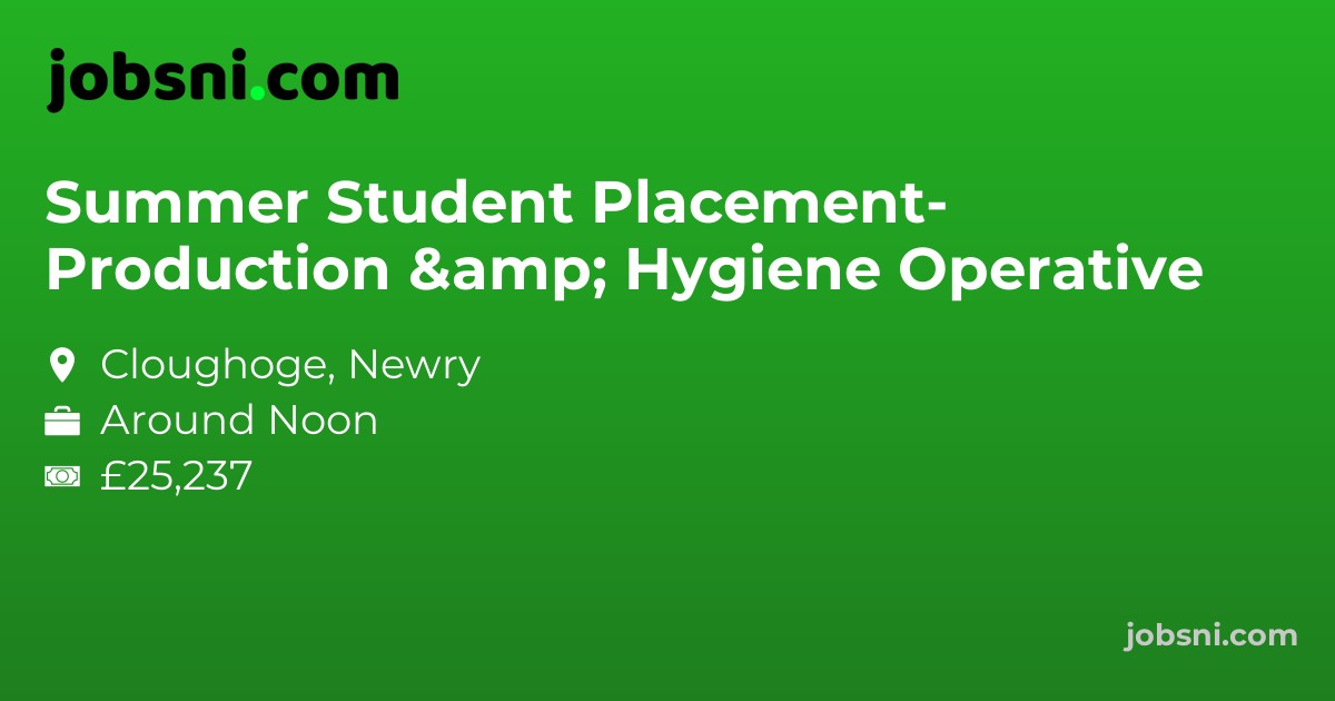 Summer Student Placement- Production & Hygiene Operative