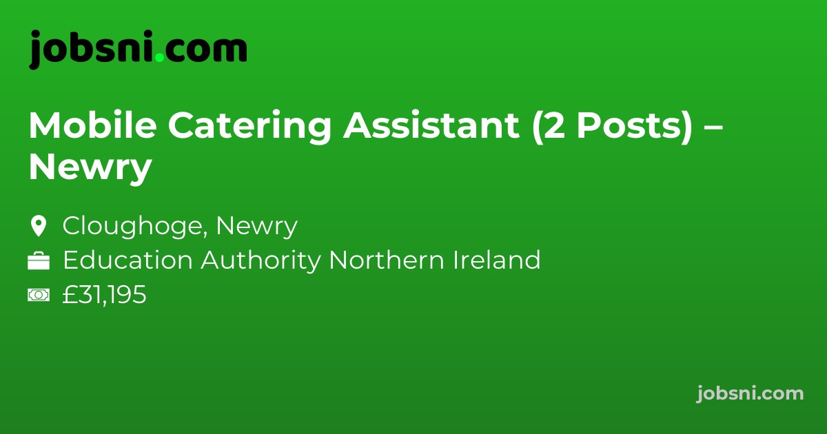 Mobile Catering Assistant (2 Posts) – Newry