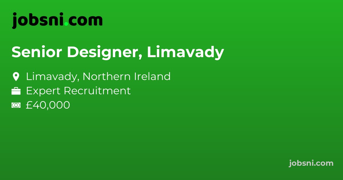 Senior Designer, Limavady
