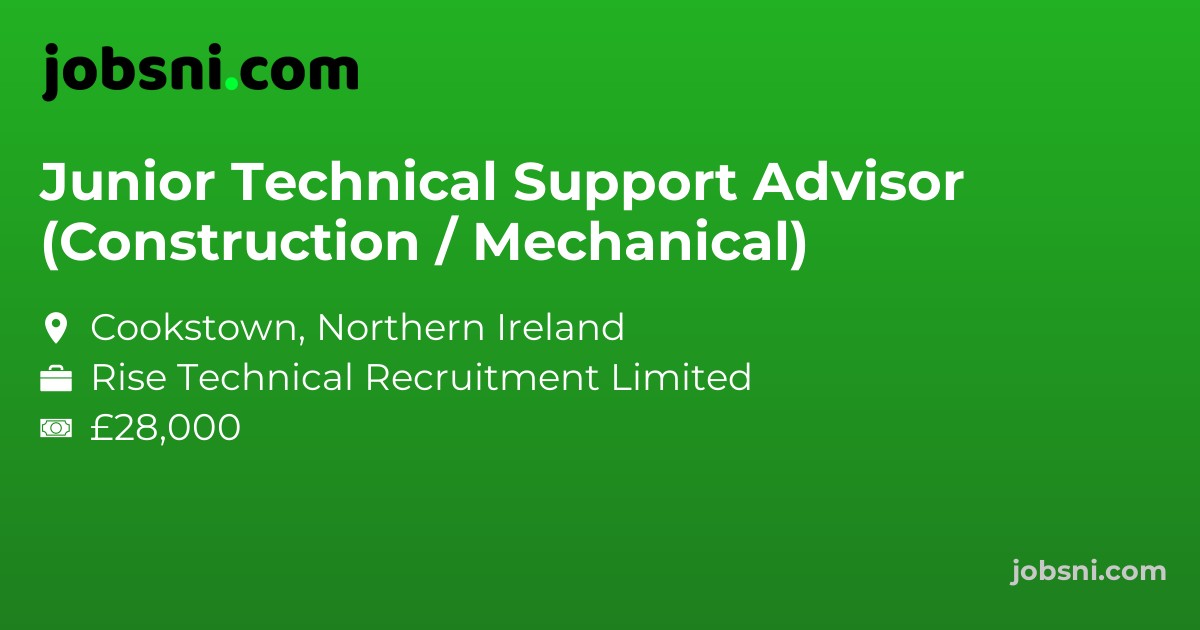 Junior Technical Support Advisor (Construction / Mechanical)