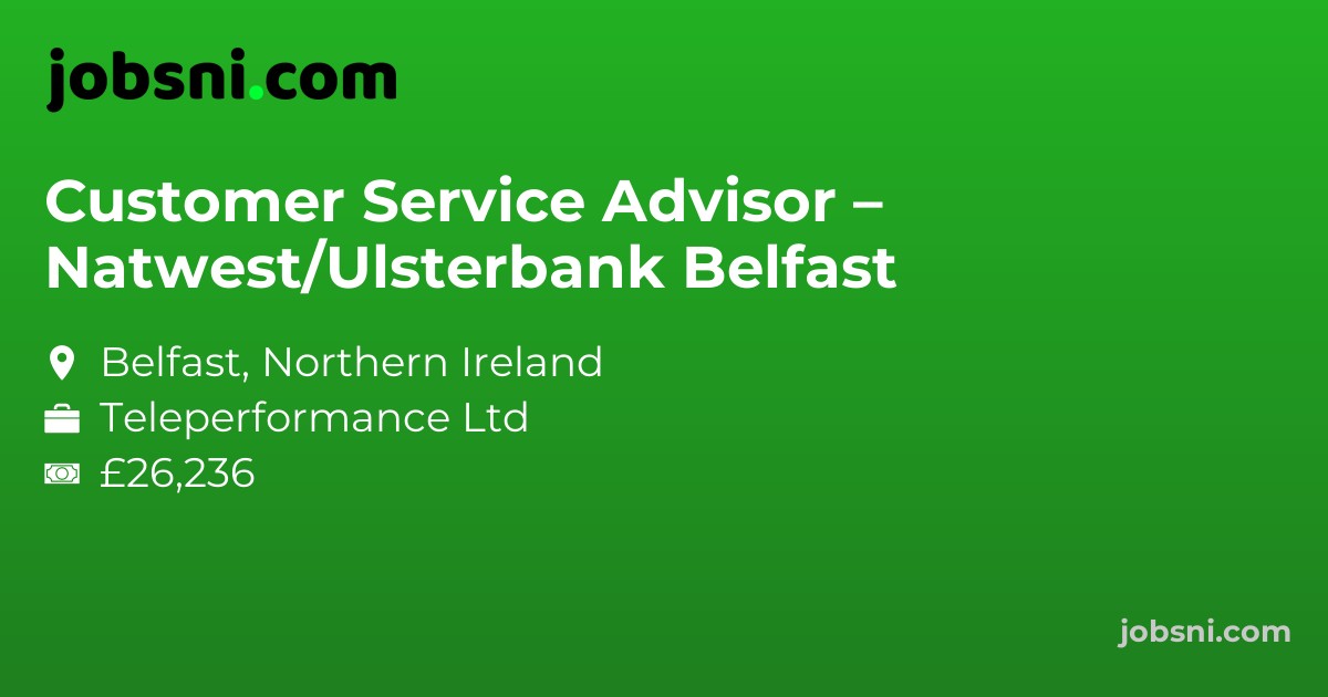 Customer Service Advisor – Natwest/Ulsterbank Belfast