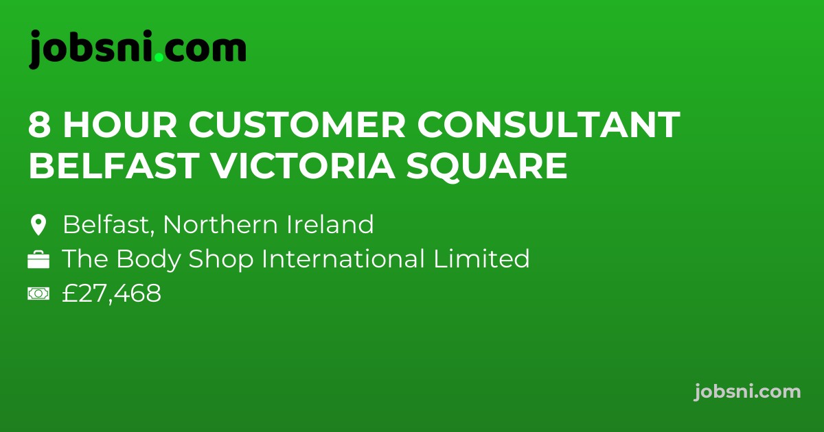 8 HOUR CUSTOMER CONSULTANT BELFAST VICTORIA SQUARE