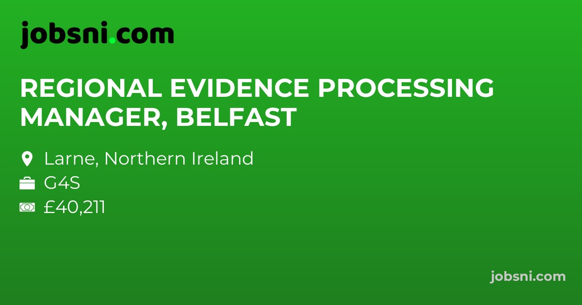 REGIONAL EVIDENCE PROCESSING MANAGER, BELFAST