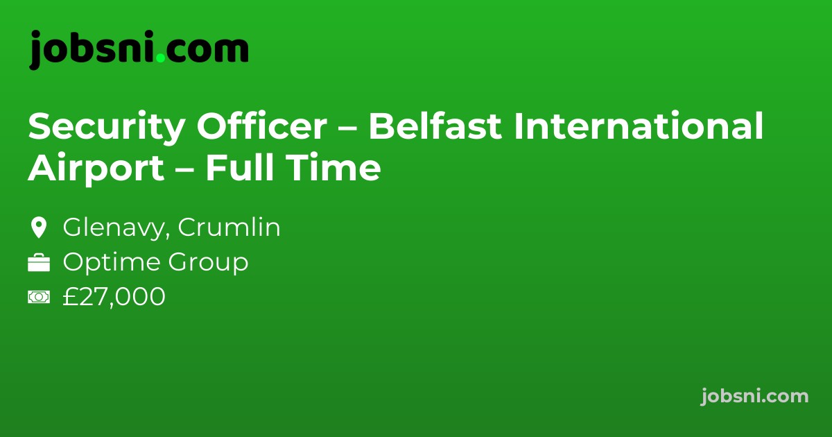 Security Officer – Belfast International Airport – Full Time