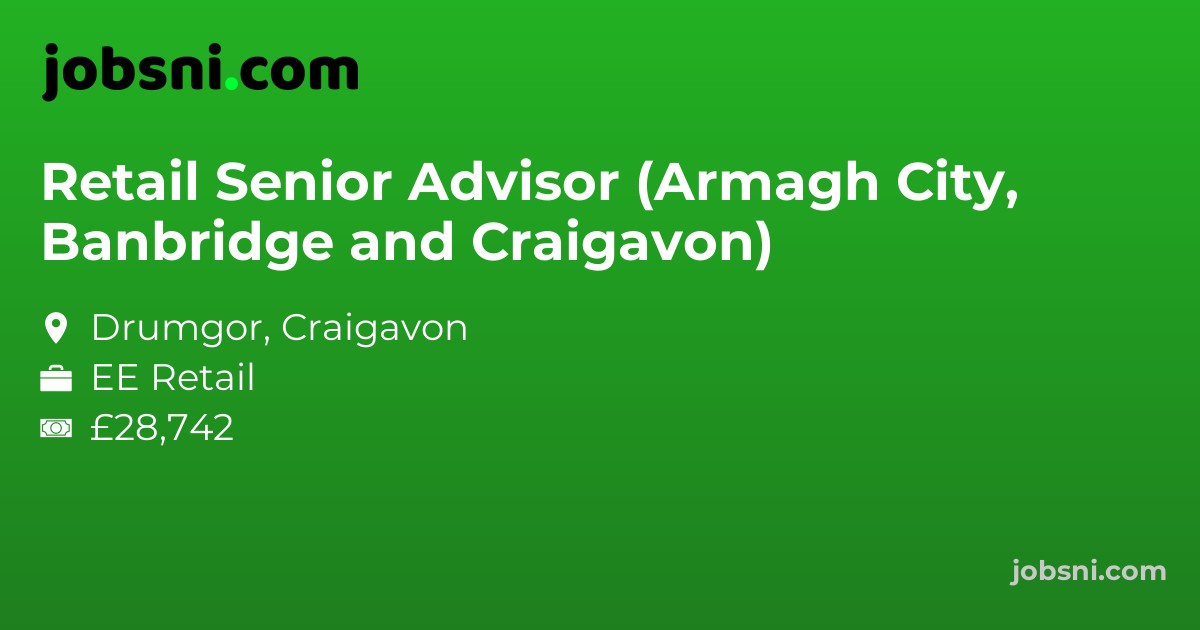 Retail Senior Advisor (Armagh City, Banbridge and Craigavon)