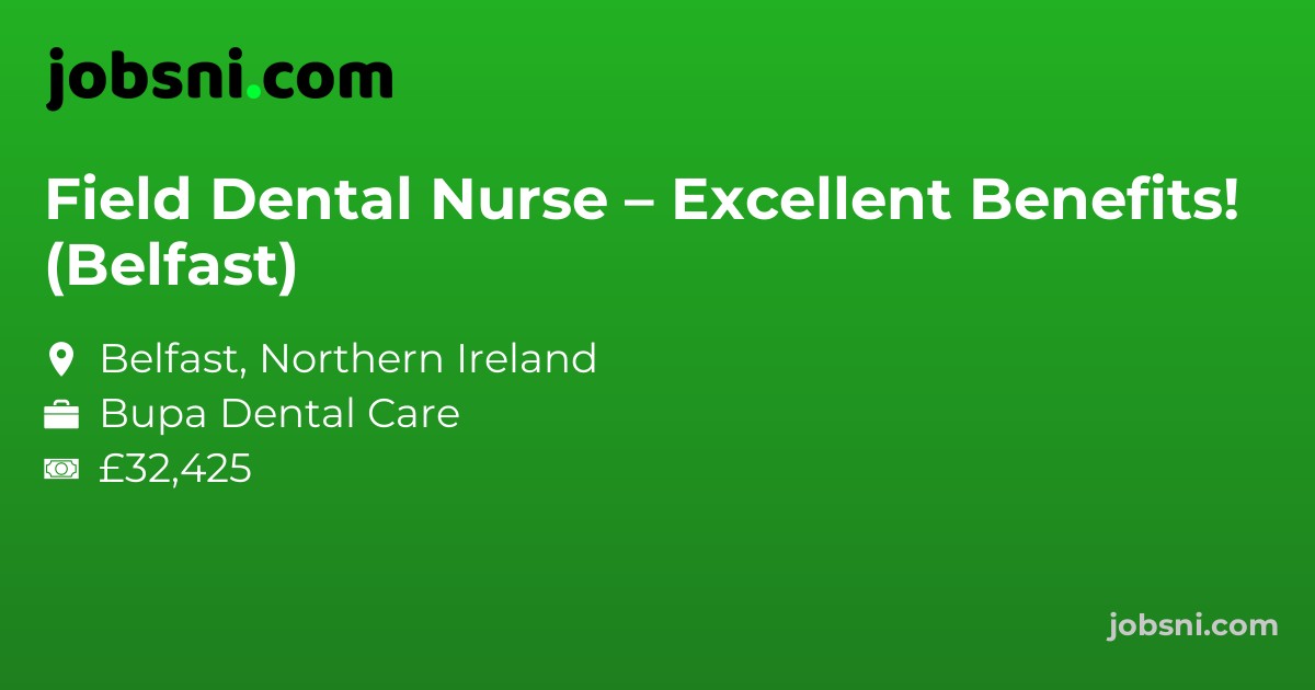 Field Dental Nurse – Excellent Benefits! (Belfast)