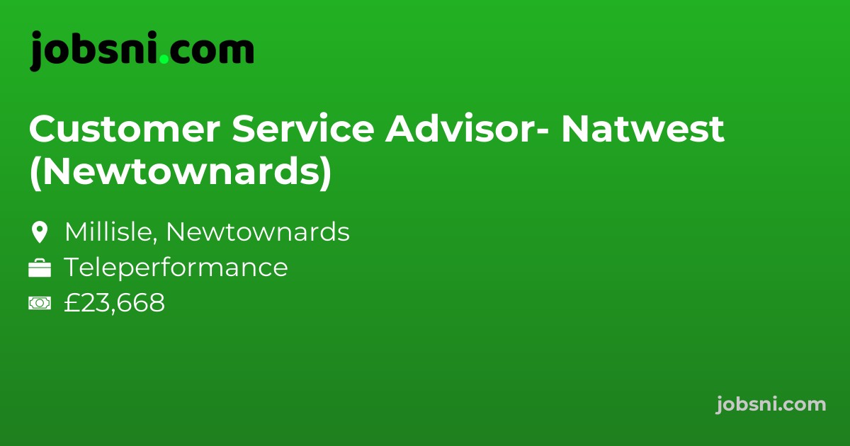 Customer Service Advisor- Natwest (Newtownards)