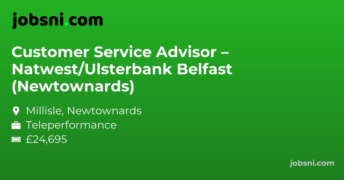 Customer Service Advisor – Natwest/Ulsterbank Belfast (Newtownards)